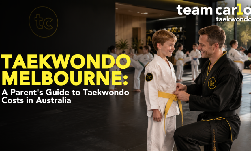 Taekwondo Melbourne: A Parent's Guide to Taekwondo Costs in Australia